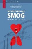 Jak wpływa na nas smog? Profilaktyka i leczenie. Autor: Piekarska Barbara, Bolesław Samoliński (r. Dadada.pl Okładka książki Jak wpływa na nas smog? Profilaktyka i leczenie