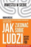 Jak zjednać sobie ludzi. Metody agenta FBI. Autor: Dreeke Robin. Dadada.pl Okładka książki Jak zjednać sobie ludzi. Metody agenta FBI