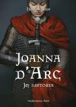 Okładka książki Joanna d'Arc. Jej historia