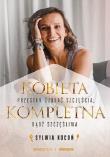 Kobieta Kompletna. Nie szukaj spełnienia.... Autor: Sylwia Kocoń. Dadada.pl Okładka książki Kobieta Kompletna. Nie szukaj spełnienia...