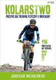 Okładka książki Kolarstwo. Przepis na trening fizyczny i mentalny