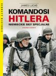 Komandosi Hitlera. Niemieckie siły specjalne w.4. Autor: Lucas James. Dadada.pl Okładka książki Komandosi Hitlera. Niemieckie siły specjalne w.4