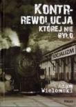 Kontrrewolucja, której nie było. Autor: Wielomski Adam. Dadada.pl Okładka książki Kontrrewolucja, której nie było