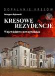 Kresowe rezydencje Zamki, pałace i dwory na dawnych ziemiach wschodnich II RP. Autor: Grzegorz Rąkowski. Dadada.pl Okładka książki Kresowe rezydencje Zamki, pałace i dwory na dawnych ziemiach wschodnich II RP