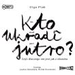 Okładka książki Kto ukradł jutro? Czyli dlaczego... audiobook