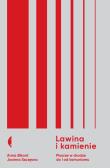 Lawina i kamienie. Pisarze w drodze do i od komunizmu. Autor: Anna Bikont, Joanna Szczęsna. Dadada.pl Okładka książki Lawina i kamienie. Pisarze w drodze do i od komunizmu