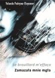 Okładka książki Le brouillard m'effaca. Zamazała mnie mgła