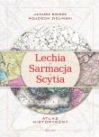 Lechia-Sarmacja-Scytia. Atlas historyczny. Autor: Bieszk Janusz, Zieliński Wojciech. Dadada.pl Okładka książki Lechia-Sarmacja-Scytia. Atlas historyczny