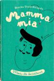 Mamma mia. Autor: UntikStrugała Monika. Dadada.pl Okładka książki Mamma mia