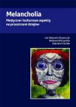 Melancholia. Medyczne i kulturowe aspekty na.... Autor: PRACA ZBIOROWA. Dadada.pl Okładka książki Melancholia. Medyczne i kulturowe aspekty na...