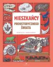 Mieszkańcy prehistorycznego świata. Autor: Damien Laverdunt, Hlne Rajcak. Dadada.pl Okładka książki Mieszkańcy prehistorycznego świata