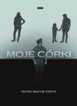 Moje córki. Autor: Kasprzak-Dietrich Karolina. Dadada.pl Okładka książki Moje córki