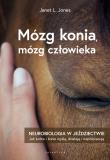Mózg konia, mózg człowieka. Neurobiologia w jeździectwie. Autor: Janet L. Jones. Dadada.pl Okładka książki Mózg konia, mózg człowieka. Neurobiologia w jeździectwie