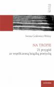 Na tropie. 21 przygód ze współczesną książką poetycką. Autor: Gralewicz-Wolny Iwona. Dadada.pl Okładka książki Na tropie. 21 przygód ze współczesną książką poetycką
