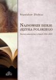 Najnowsze dzieje języka polskiego. Autor: Dubisz Stanisław. Dadada.pl Okładka książki Najnowsze dzieje języka polskiego