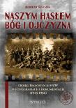 Naszym hasłem Bóg i Ojczyzna. Okręg Białostocki NZW w fotografiach i dokumentach (1945-1956). Autor: Radzik Artur. Dadada.pl Okładka książki Naszym hasłem Bóg i Ojczyzna. Okręg Białostocki NZW w fotografiach i dokumentach (1945-1956)