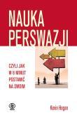 Nauka perswazji, czyli jak w 8 minut postawić na... Autor: Kevin Hogan, Joanna Grabiak-Pasiok. Dadada.pl Okładka książki Nauka perswazji, czyli jak w 8 minut postawić na..