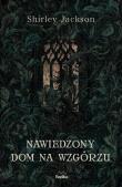 Nawiedzony dom na wzgórzu. Autor: Shirley Jackson. Dadada.pl Okładka książki Nawiedzony dom na wzgórzu