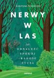 Nerwy w las. Jak odnaleźć spokój i radość życia. Autor: Katarzyna Simonienko. Dadada.pl Okładka książki Nerwy w las. Jak odnaleźć spokój i radość życia