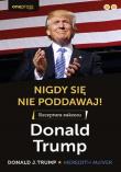Okładka książki Nigdy się nie poddawaj! Receptura sukcesu Donald Trump