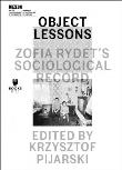 Object Lessons: Zofia Rydet's Sociological Record. Autor:   Praca zbiorowa. Dadada.pl Okładka książki Object Lessons: Zofia Rydet's Sociological Record
