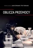 Oblicza przemocy. Autor: Ziółkowski Jacek, Rutkowski Piotr. Dadada.pl Okładka książki Oblicza przemocy