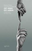 Od Abba do Amen Przypowieści do Ojcze nasz. Autor: Popławski Krzysztof, Kubuj Dariusz. Dadada.pl Okładka książki Od Abba do Amen Przypowieści do Ojcze nasz