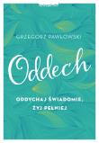 Oddech. Oddychaj świadomie, żyj pełniej - uszkodzone. Autor: ks. Grzegorz Pawłowski (Jakub Hersz Griner). Dadada.pl Okładka książki Oddech. Oddychaj świadomie, żyj pełniej - uszkodzone