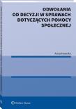 Okładka książki Odwołania od decyzji w sprawach dotyczących pomocy społecznej
