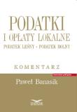 Okładka książki Podatki i opłaty lokalne Podatek leśny Podatek rolny Komentarz