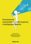 Poszukiwanie sojuszników i źródeł inspiracji w pedagogice dziecka. Autor: (red.) Marzena Adamowicz, Kataryńczuk-Mania Lidia, Kopaczyńska Iwona. Dadada.pl Okładka książki Poszukiwanie sojuszników i źródeł inspiracji w pedagogice dziecka