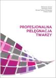 Profesjonalna pielęgnacja twarzy. Autor: Graboś Agnieszka, Prejsnar-Wiśniewska Renata, Sadlik Elżbieta. Dadada.pl Okładka książki Profesjonalna pielęgnacja twarzy
