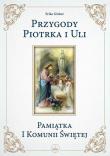 Przygody Piotrka i Uli- Pamiątka I Komunii Świętej. Autor: Eryka Gosker. Dadada.pl Okładka książki Przygody Piotrka i Uli- Pamiątka I Komunii Świętej