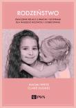 Rodzeństwo. Znaczenie relacji z braćmi i siostrami dla naszego rozwoju i dobrostanu. Autor: White Naomi, Hughes Claire. Dadada.pl Okładka książki Rodzeństwo. Znaczenie relacji z braćmi i siostrami dla naszego rozwoju i dobrostanu