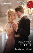 Ryzykowny układ / Romans Historyczny. Autor: Scott Bronwyn. Dadada.pl Okładka książki Ryzykowny układ / Romans Historyczny