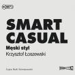 Smart casual. Męski styl audiobook. Autor: Krzysztof Łoszewski. Dadada.pl Okładka książki Smart casual. Męski styl audiobook