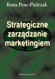 Strategiczne zarządzanie marketingiem. Autor: Penc-Pietrzak Ilona. Dadada.pl Okładka książki Strategiczne zarządzanie marketingiem