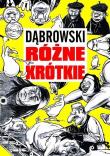 Strefa Komiksu T.9 Ryszard Dąbrowski Różne krótkie. Autor: Robert Zaręba Ryszard Dąbrowski. Dadada.pl Okładka książki Strefa Komiksu T.9 Ryszard Dąbrowski Różne krótkie