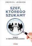 Szef, którego szukamy. Autor: Andrzej Jeznach. Dadada.pl Okładka książki Szef, którego szukamy