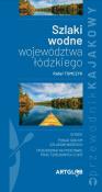 Szlaki wodne województwa łódzkiego. Autor: Tomczyk Rafał. Dadada.pl Okładka książki Szlaki wodne województwa łódzkiego