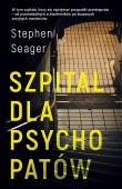 Szpital dla psychopatów. Autor: Stephen Seager. Dadada.pl Okładka książki Szpital dla psychopatów