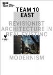 Team 10 East: Revisionist Architecture in Real.... Autor: praca zbiorowa. Dadada.pl Okładka książki Team 10 East: Revisionist Architecture in Real...