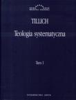 Teologia systematyczna t.1. Autor: Tillich Paul. Dadada.pl Okładka książki Teologia systematyczna t.1