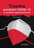 Trauma pandemii COVID-19 w polskim społeczeństwie. Autor: Długosz Piotr. Dadada.pl Okładka książki Trauma pandemii COVID-19 w polskim społeczeństwie