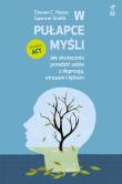 Okładka książki W pułapce myśli. Jak skutecznie poradzić sobie z depresją, stresem i lękiem
