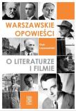 Warszawskie opowieści o literaturze i filmie. Autor: Łopuszański Piotr. Dadada.pl Okładka książki Warszawskie opowieści o literaturze i filmie