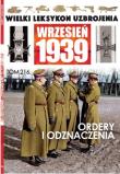 Wielki Leksykon Uzbrojenia Wrzesień 1939 Tom 216 Ordery i odznaczenia. Autor: Adam Jońca. Dadada.pl Okładka książki Wielki Leksykon Uzbrojenia Wrzesień 1939 Tom 216 Ordery i odznaczenia