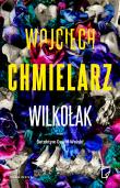 Wilkołak. Autor: Chmielarz Wojciech, Macios Karolina, Michał Pawłowski. Dadada.pl Okładka książki Wilkołak