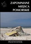 Zapomniane miejsce Pomorskie, część północna. Autor: Opracowanie zbiorowe. Dadada.pl Okładka książki Zapomniane miejsce Pomorskie, część północna
