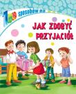 Okładka książki 100 sposobów na Jak zdobyć przyjaciół